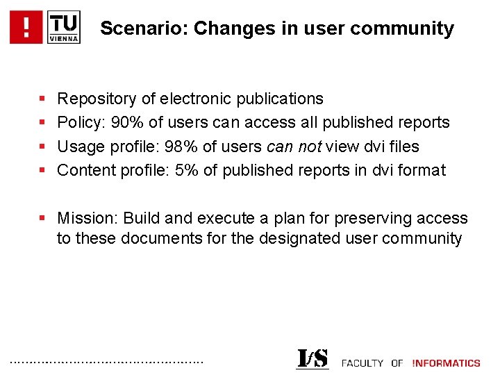 Scenario: Changes in user community § § Repository of electronic publications Policy: 90% of