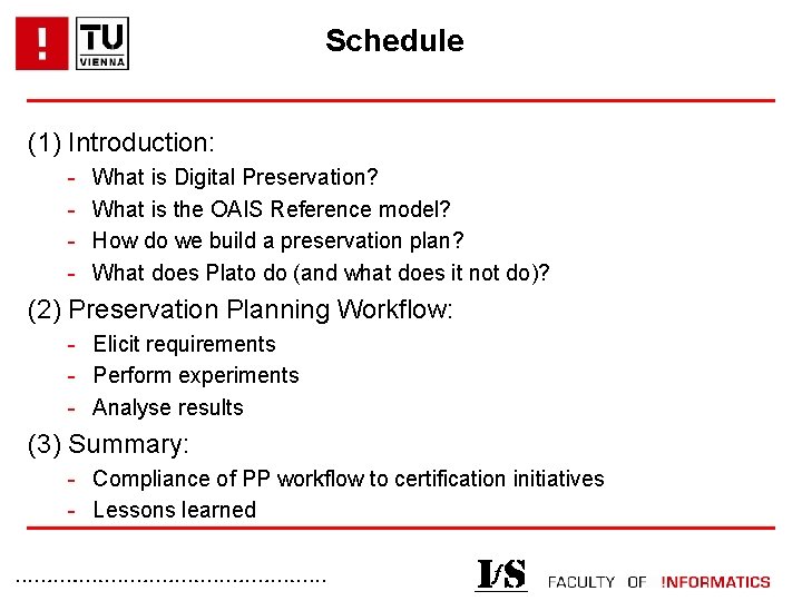 Schedule (1) Introduction: - What is Digital Preservation? What is the OAIS Reference model?