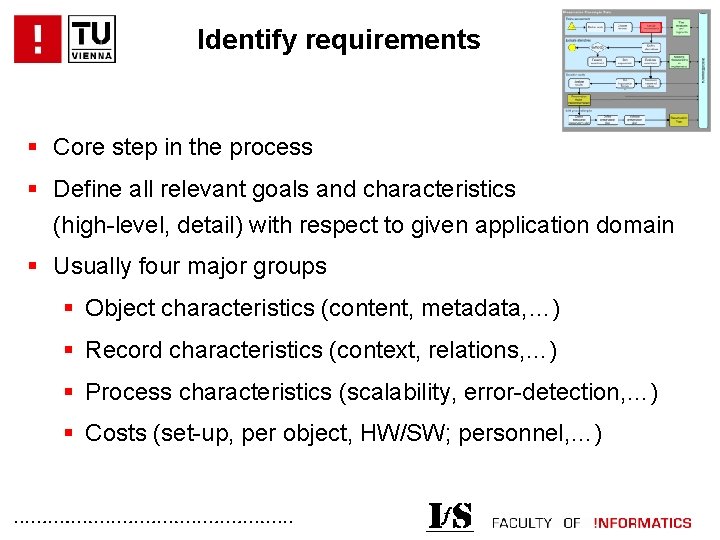 Identify requirements § Core step in the process § Define all relevant goals and