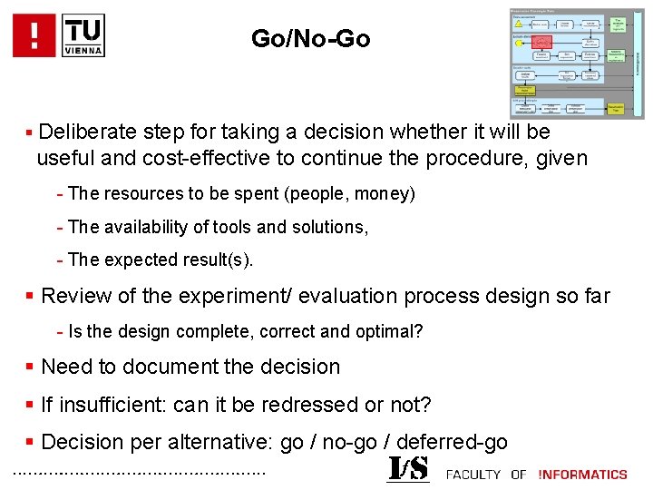 Go/No-Go § Deliberate step for taking a decision whether it will be useful and