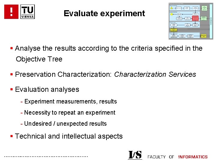 Evaluate experiment § Analyse the results according to the criteria specified in the Objective