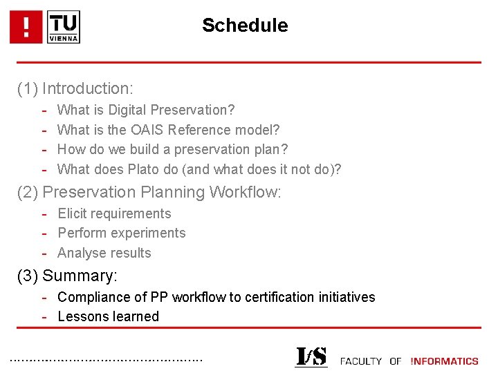 Schedule (1) Introduction: - What is Digital Preservation? What is the OAIS Reference model?