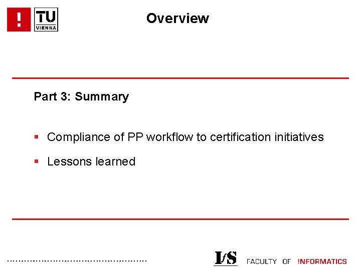 Overview Part 3: Summary § Compliance of PP workflow to certification initiatives § Lessons