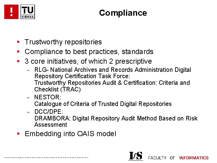 Compliance § Trustworthy repositories § Compliance to best practices, standards § 3 core initiatives,