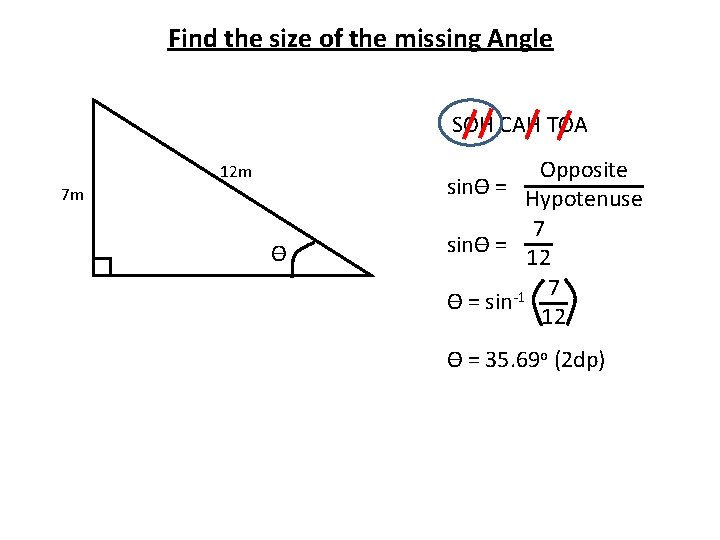 Find the size of the missing Angle SOH CAH TOA 12 m 7 m