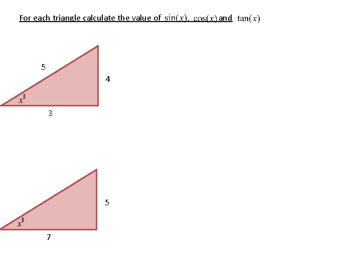 For each triangle calculate the value of 5 4 3 5 7 , and For each triangle calculate the value of 5 4 3 5 7 , and