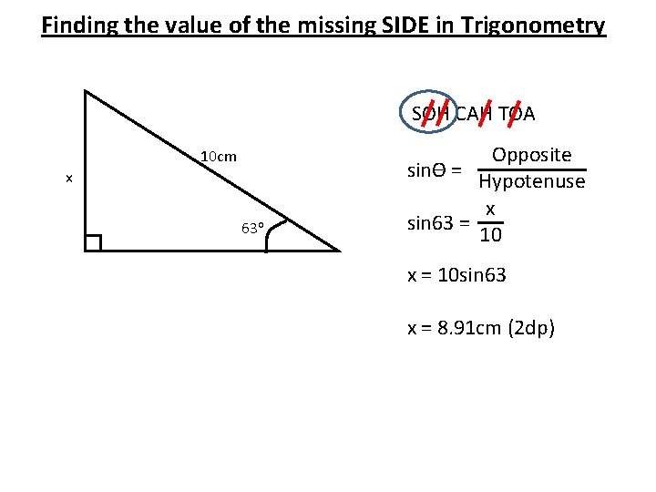 Finding the value of the missing SIDE in Trigonometry SOH CAH TOA 10 cm Finding the value of the missing SIDE in Trigonometry SOH CAH TOA 10 cm