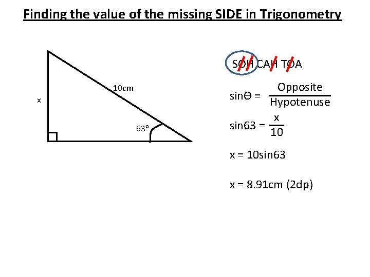 Finding the value of the missing SIDE in Trigonometry SOH CAH TOA 10 cm