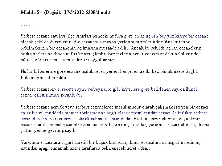 Madde 5 – (Değişik: 17/5/2012 -6308/2 md. ) ……. . Serbest eczane sayıları, ilçe Madde 5 – (Değişik: 17/5/2012 -6308/2 md. ) ……. . Serbest eczane sayıları, ilçe
