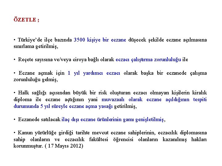 ÖZETLE ; • Türkiye’de ilçe bazında 3500 kişiye bir eczane düşecek şekilde eczane açılmasına ÖZETLE ; • Türkiye’de ilçe bazında 3500 kişiye bir eczane düşecek şekilde eczane açılmasına