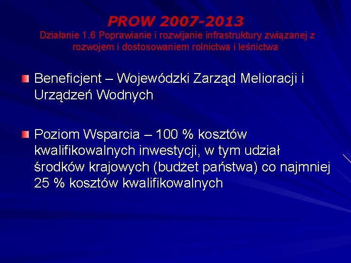 PROW 2007 -2013 Działanie 1. 6 Poprawianie i rozwijanie infrastruktury związanej z rozwojem i