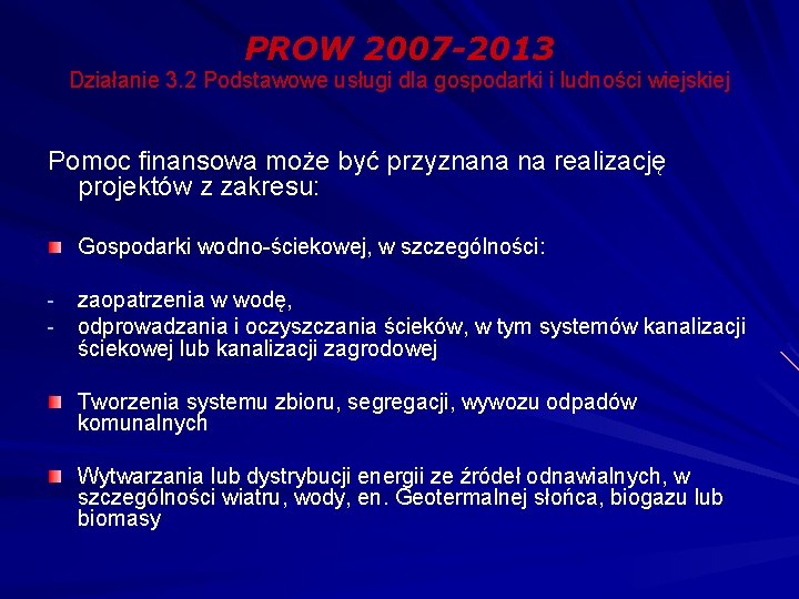 PROW 2007 -2013 Działanie 3. 2 Podstawowe usługi dla gospodarki i ludności wiejskiej Pomoc