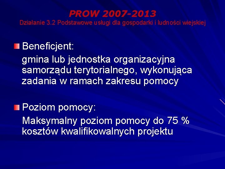 PROW 2007 -2013 Działanie 3. 2 Podstawowe usługi dla gospodarki i ludności wiejskiej Beneficjent: