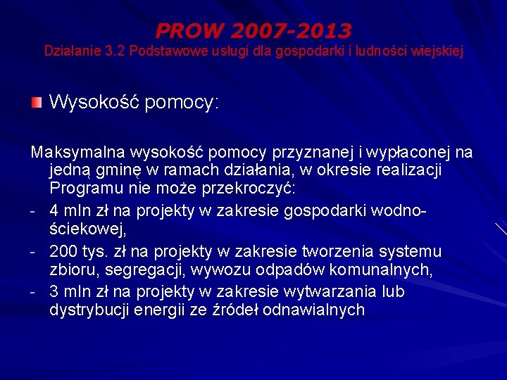 PROW 2007 -2013 Działanie 3. 2 Podstawowe usługi dla gospodarki i ludności wiejskiej Wysokość