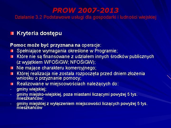 PROW 2007 -2013 Działanie 3. 2 Podstawowe usługi dla gospodarki i ludności wiejskiej Kryteria