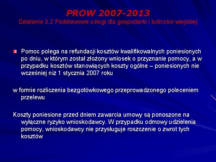 PROW 2007 -2013 Działanie 3. 2 Podstawowe usługi dla gospodarki i ludności wiejskiej Pomoc