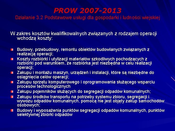 PROW 2007 -2013 Działanie 3. 2 Podstawowe usługi dla gospodarki i ludności wiejskiej W