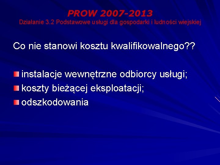 PROW 2007 -2013 Działanie 3. 2 Podstawowe usługi dla gospodarki i ludności wiejskiej Co
