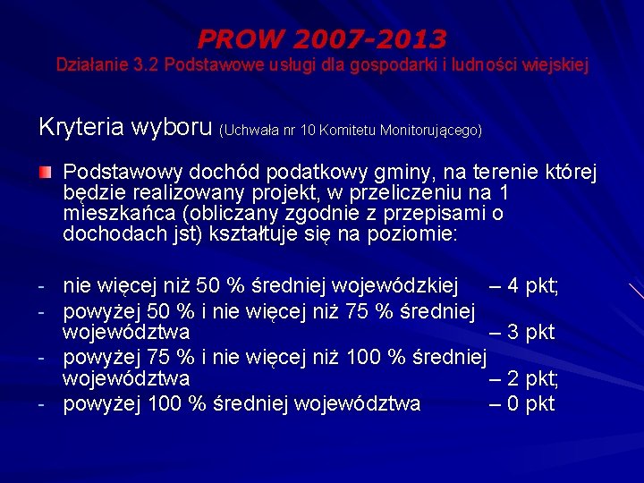 PROW 2007 -2013 Działanie 3. 2 Podstawowe usługi dla gospodarki i ludności wiejskiej Kryteria