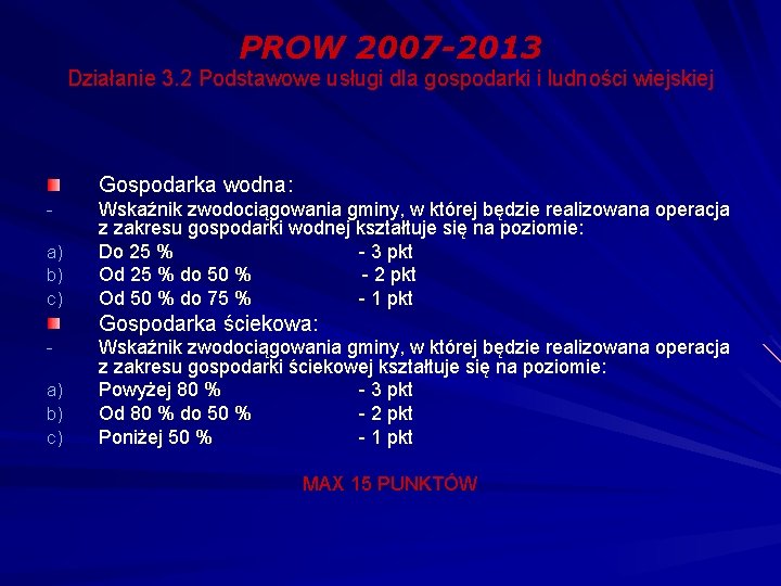 PROW 2007 -2013 Działanie 3. 2 Podstawowe usługi dla gospodarki i ludności wiejskiej Gospodarka