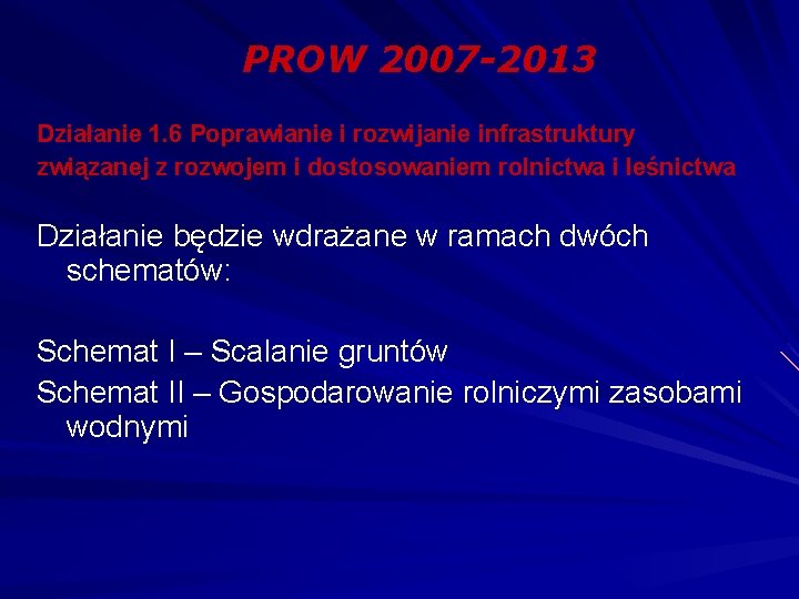 PROW 2007 -2013 Działanie 1. 6 Poprawianie i rozwijanie infrastruktury związanej z rozwojem i