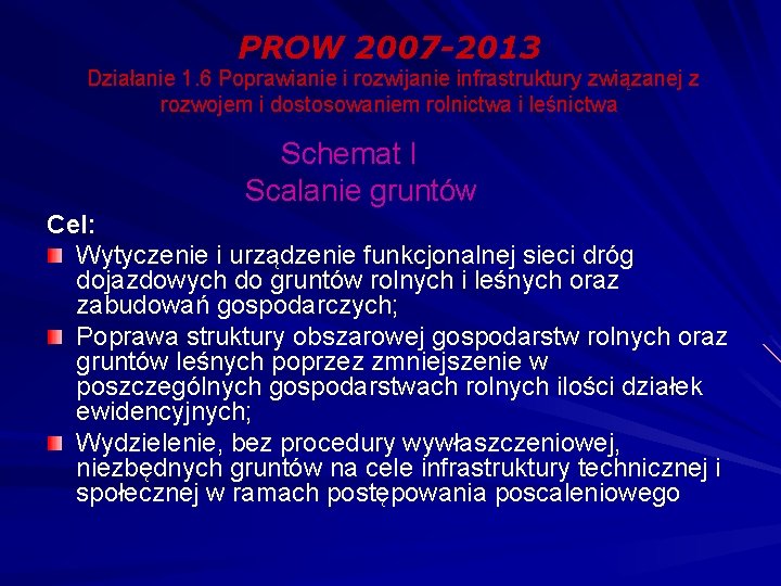 PROW 2007 -2013 Działanie 1. 6 Poprawianie i rozwijanie infrastruktury związanej z rozwojem i