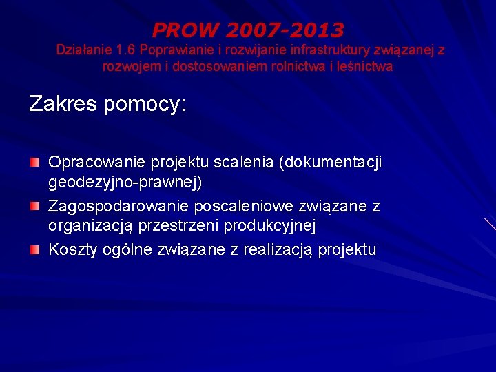 PROW 2007 -2013 Działanie 1. 6 Poprawianie i rozwijanie infrastruktury związanej z rozwojem i