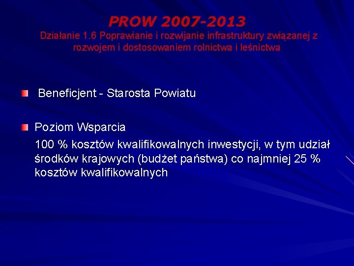 PROW 2007 -2013 Działanie 1. 6 Poprawianie i rozwijanie infrastruktury związanej z rozwojem i