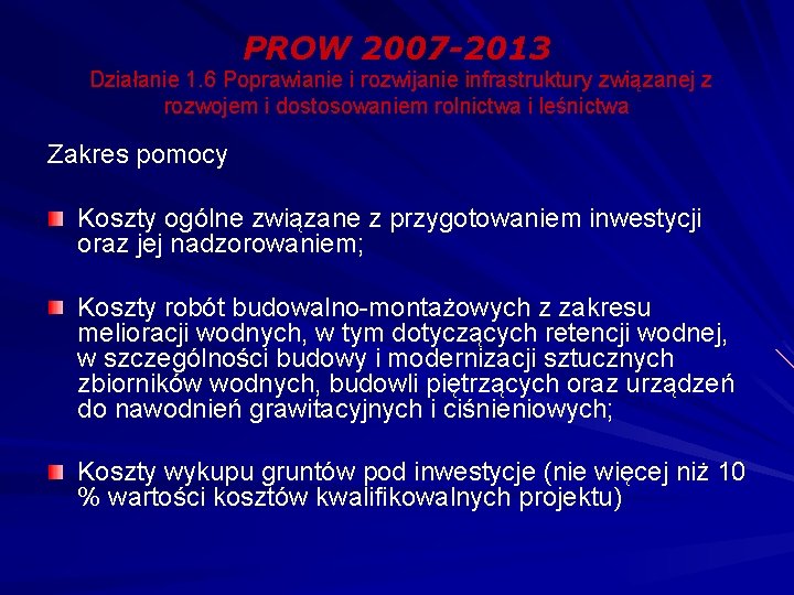 PROW 2007 -2013 Działanie 1. 6 Poprawianie i rozwijanie infrastruktury związanej z rozwojem i