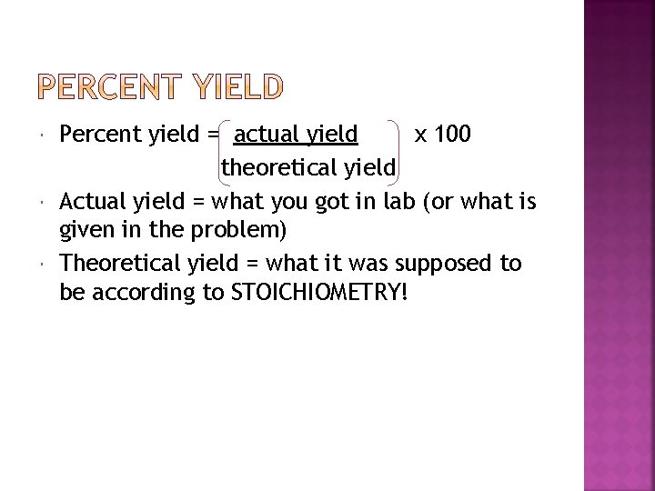  Percent yield = actual yield x 100 theoretical yield Actual yield = what