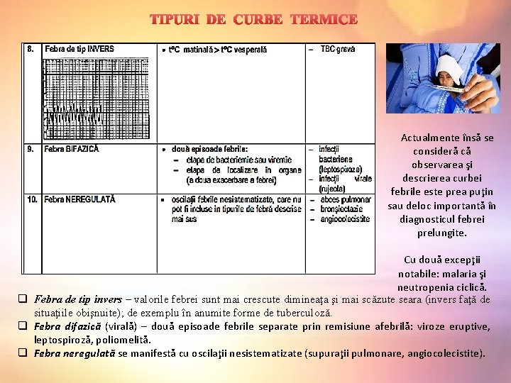 TIPURI DE CURBE TERMICE Actualmente însă se consideră că observarea şi descrierea curbei febrile