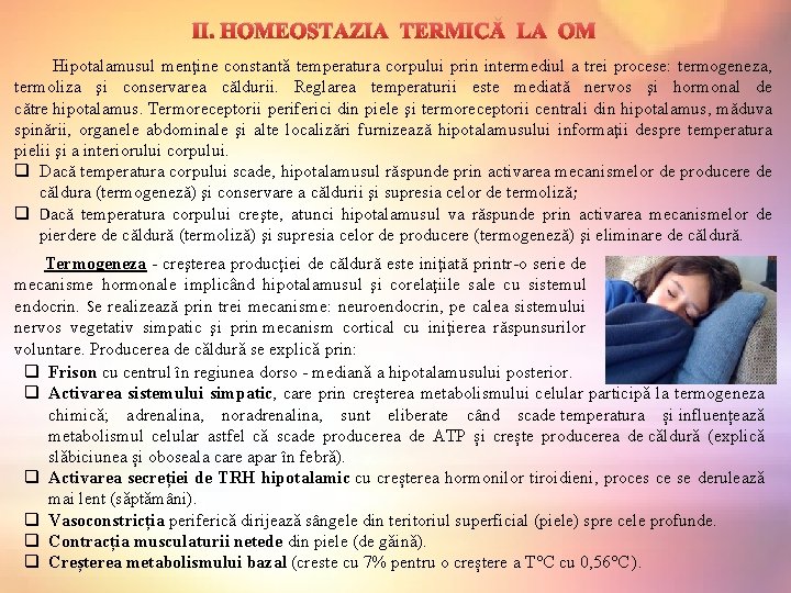  II. HOMEOSTAZIA TERMICǍ LA OM Hipotalamusul menţine constantǎ temperatura corpului prin intermediul a