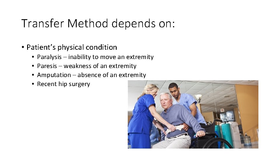 Transfer Method depends on: • Patient’s physical condition • • Paralysis – inability to Transfer Method depends on: • Patient’s physical condition • • Paralysis – inability to