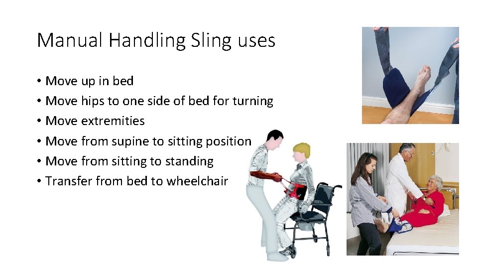 Manual Handling Sling uses • Move up in bed • Move hips to one Manual Handling Sling uses • Move up in bed • Move hips to one
