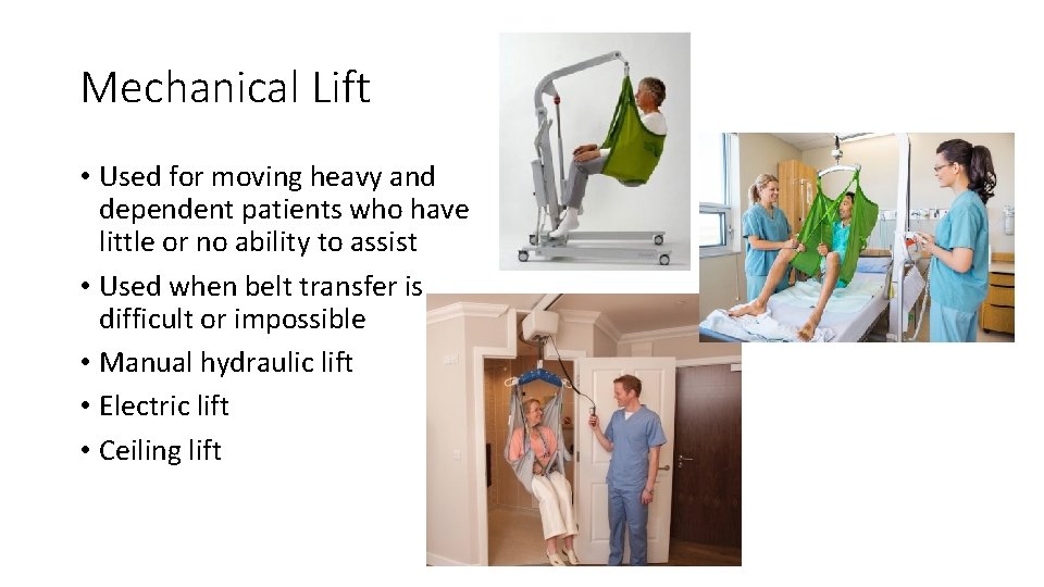 Mechanical Lift • Used for moving heavy and dependent patients who have little or Mechanical Lift • Used for moving heavy and dependent patients who have little or