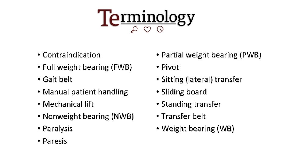 • Contraindication • Full weight bearing (FWB) • Gait belt • Manual patient • Contraindication • Full weight bearing (FWB) • Gait belt • Manual patient