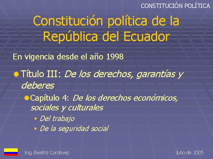 CONSTITUCIÓN POLÍTICA Constitución política de la República del Ecuador En vigencia desde el año