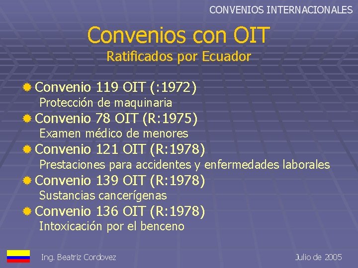 CONVENIOS INTERNACIONALES Convenios con OIT Ratificados por Ecuador ® Convenio 119 OIT (: 1972)