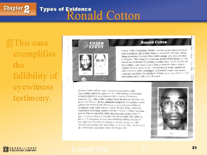 Types of Evidence Ronald Cotton 4 This case exemplifies the fallibility of eyewitness testimony.