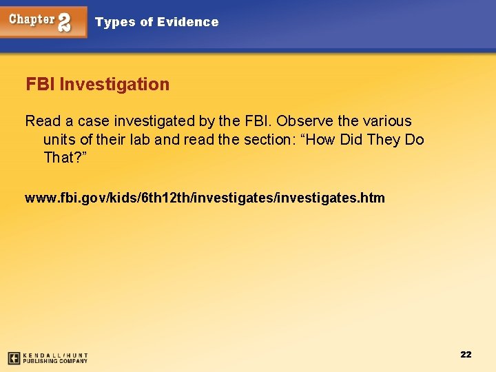 Types of Evidence FBI Investigation Read a case investigated by the FBI. Observe the