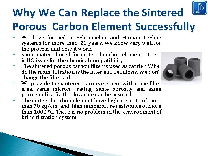 Why We Can Replace the Sintered Porous Carbon Element Successfully We have focused in