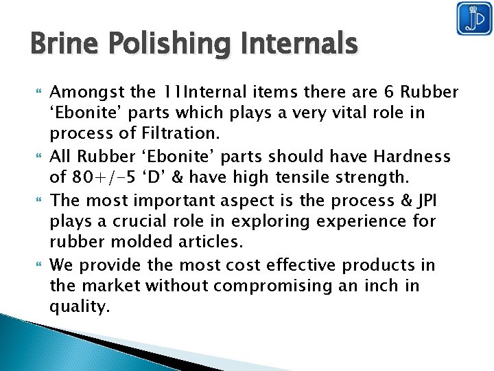 Brine Polishing Internals Amongst the 11 Internal items there are 6 Rubber ‘Ebonite’ parts