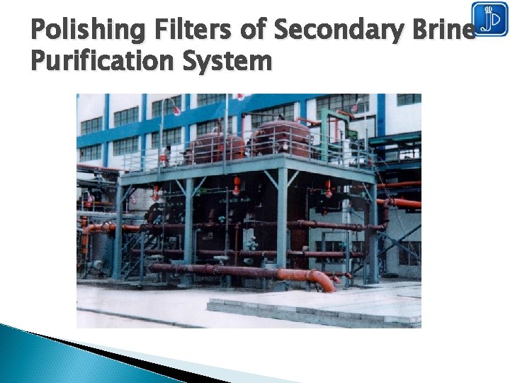 Polishing Filters of Secondary Brine Purification System 