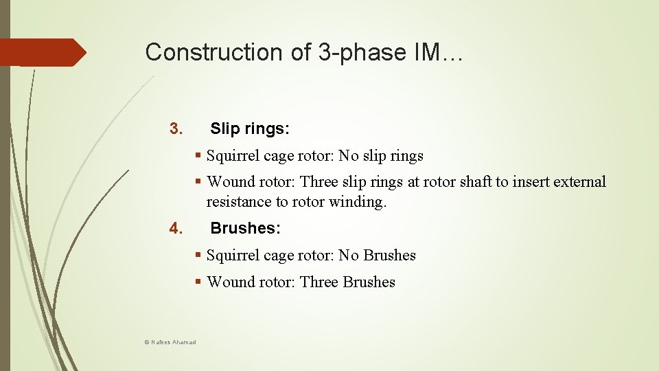 Construction of 3 -phase IM… 3. Slip rings: § Squirrel cage rotor: No slip