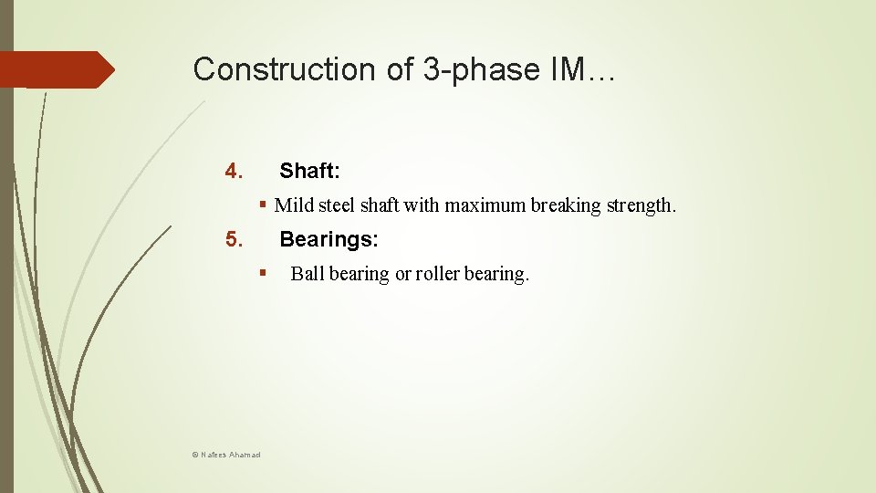 Construction of 3 -phase IM… 4. Shaft: § Mild steel shaft with maximum breaking