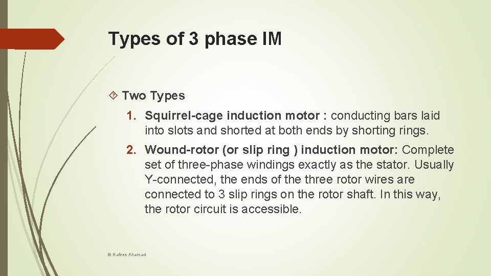 Types of 3 phase IM Two Types 1. Squirrel-cage induction motor : conducting bars