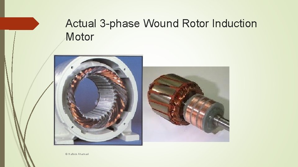 Actual 3 -phase Wound Rotor Induction Motor © Nafees Ahamad 