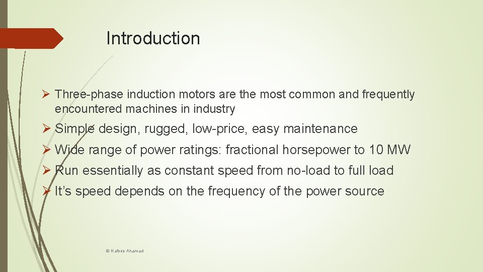 Introduction Ø Three-phase induction motors are the most common and frequently encountered machines in