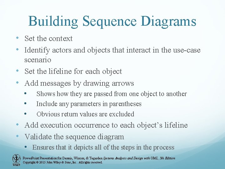 Building Sequence Diagrams • Set the context • Identify actors and objects that interact