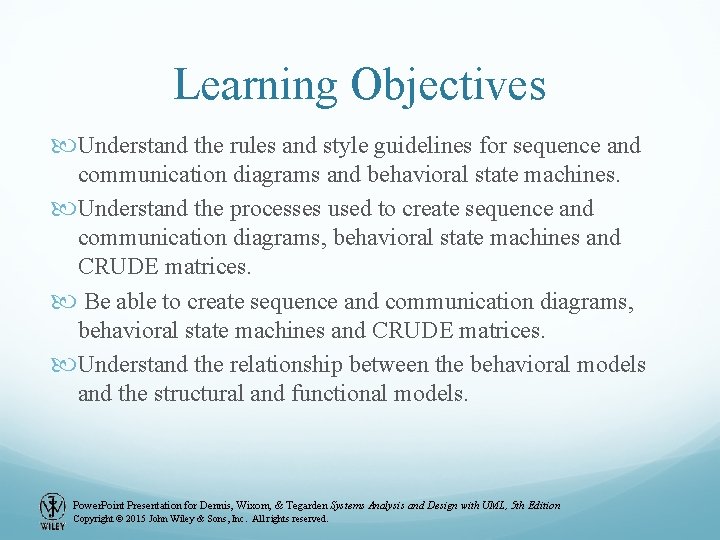 Learning Objectives Understand the rules and style guidelines for sequence and communication diagrams and
